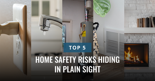 A helpful visual guide showing common household dangers: an outlet, dripping faucet, water heater, air vent, and fireplace. Text: "TOP 5 HOME SAFETY RISKS HIDDEN IN PLAIN SIGHT".